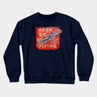 Warbirds Keep em flying ww2 Crewneck Sweatshirt